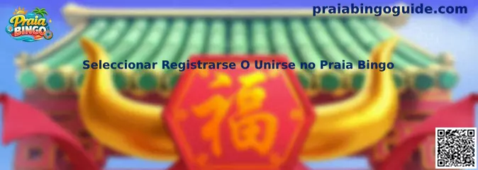 Seleccionar Registrarse O Unirse no Praia Bingo
