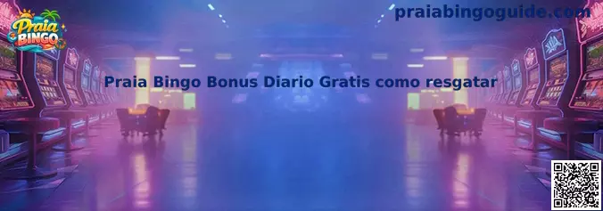 Praia Bingo Bonus Diario Gratis como resgatar