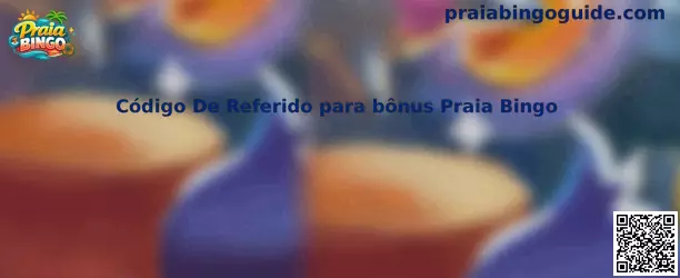 Código De Referido para bônus Praia Bingo